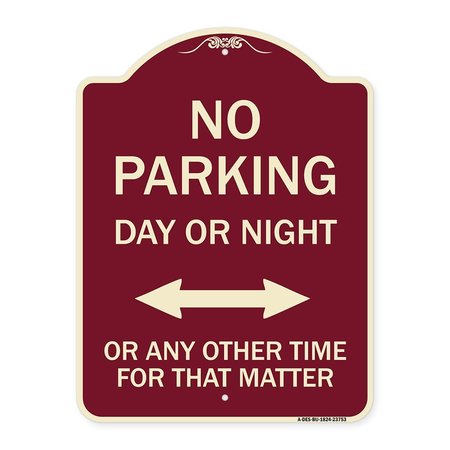 SIGNMISSION No Parking Day or Night or ANY Other Time for That Matter Heavy-Gauge Alum, 24" x 18", BU-1824-23753 A-DES-BU-1824-23753